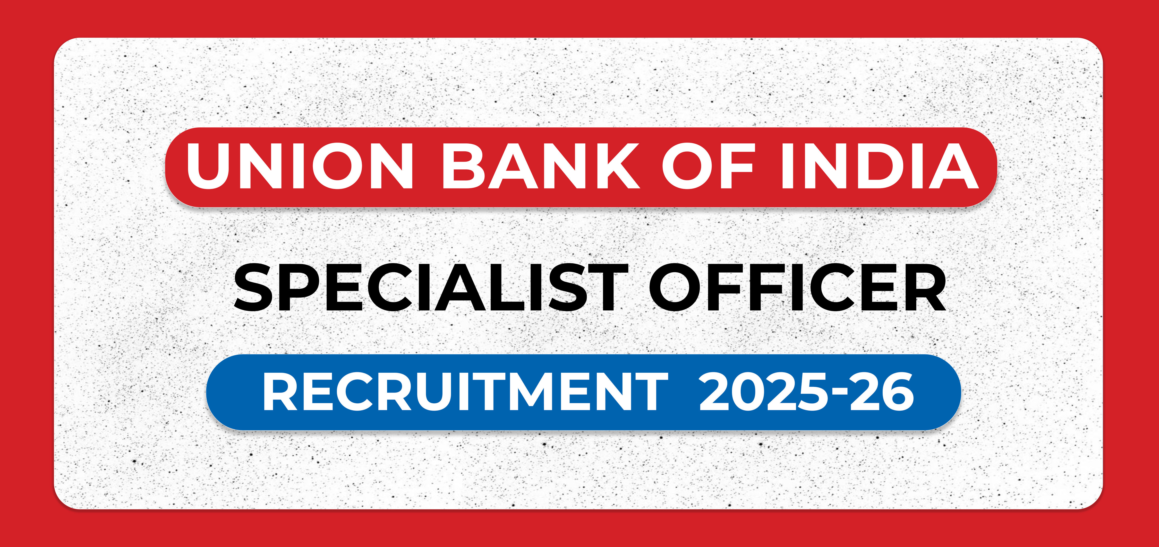 UNION BANK RECRUITMENT PROJECT 2025-26 (SPECIALIST OFFICERS)